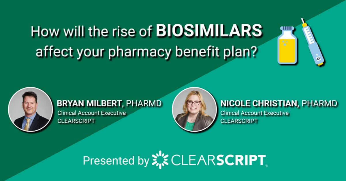 How will the rise of BIOSIMILARS affect your pharmacy benefit plan?