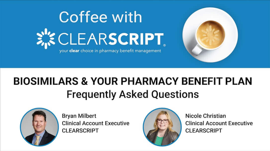 BIOSIMILARS & YOUR PHARMACY BENEFIT PLAN Frequently Asked Questions