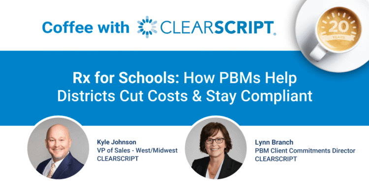 Coffee with CLEARSCRIPT - Rx for Schools: How PBMs Help Districts Cut Costs & Stay Compliant