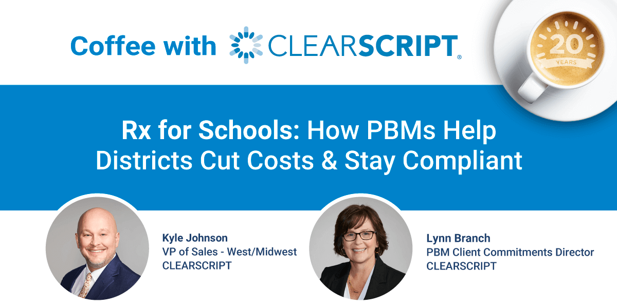 Coffee with CLEARSCRIPT - Rx for Schools: How PBMs Help Districts Cut Costs & Stay Compliant
